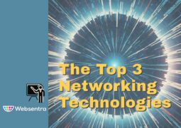 Today’s Top 3 Networking Technologies
