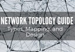 Network Topology Guide: Types, Mapping and Design